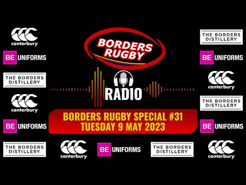 BORDERS RUGBY SPECIAL #31 - THE SOUTH v EDINBURGH - 9.5.23 - Playback of the live radio show.