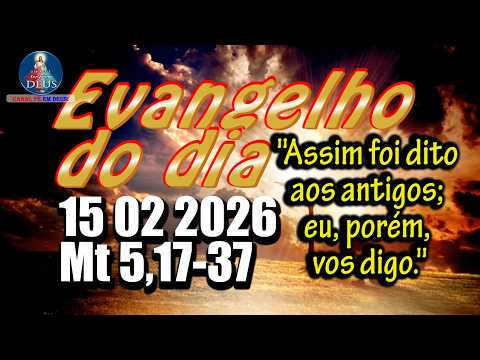 Evangelho do dia  15 de Fevereiro | Mt 5,17-37  | Com Reflexão e Oração