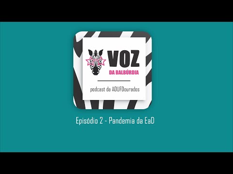 Voz da Balbúrdia - Episódio 2 (Pandemia da EaD)