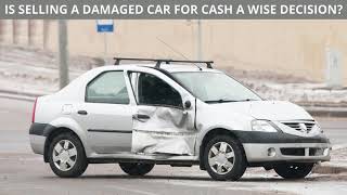 IS SELLING A DAMAGED CAR FOR CASH A WISE DECISION