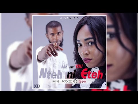 Miss Jobizz - Nteh Ni-Eteh Ft Gee (Official Audio) Pro By JLiveMusic 2018