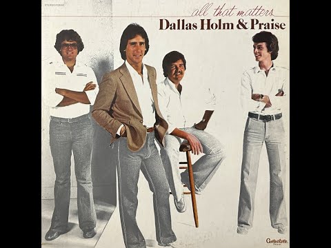 Dallas Holm and Praise - All That Matters 1979 [Full Album]