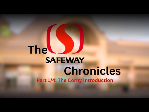 The Safeway Chronicles Part 1/4: The Corny Introduction