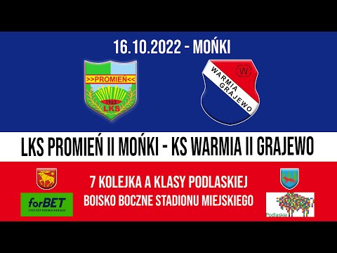 16.10.2022 A KLASA (7 kolejka) PROMIEŃ II Mońki - WARMIA II Grajewo
