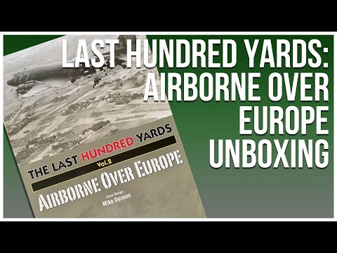 Last Hundred Yards 2: Airborne Over Europe - GMT Games - Wargame - Historical Game - Unboxing