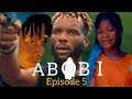 ABOBI EPISODE 5