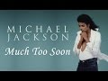 Michael Jackson - Much Too Soon | MJWE Mix ...