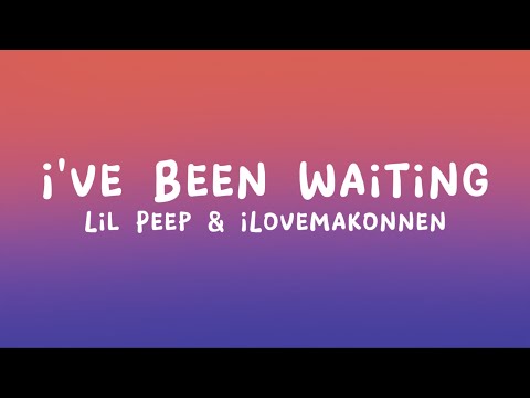 Lil Peep & ILoveMakonnen - I've Been Waiting (ft. Fall Out Boy) (Lyrics)