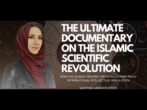 THE ULTIMATE DOCUMENTARY ON THE ISLAMIC SCIENTIFIC REVOLUTION - Safiyyah Sabreen