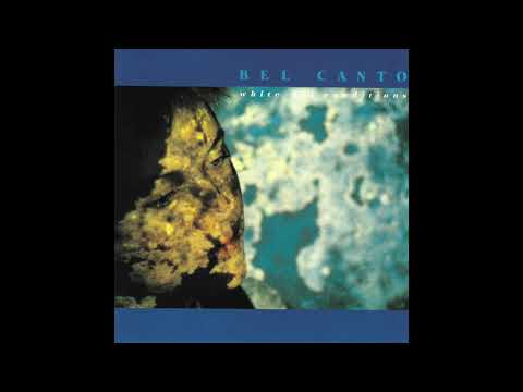 Bel Canto - White-Out Conditions (Full Album)