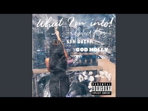 What Im Into (feat. San Quinn & God Holly)