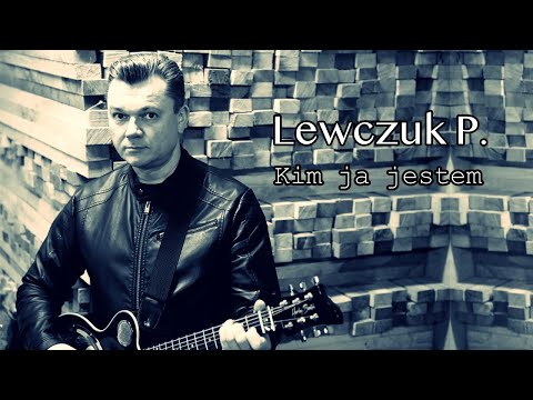 Lewczuk P. - Kim ja jestem