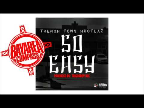 Trench Town Hustlaz - So Easy [BayAreaCompass] Prod By Triggaboy Dee