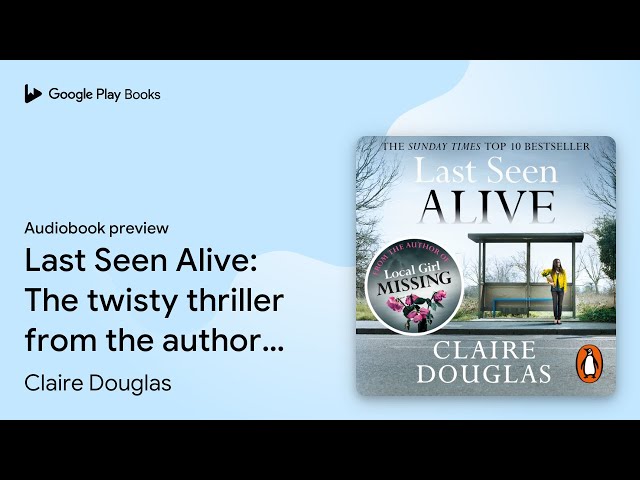 Vídeo relacionado con Last Seen Alive: From the author of No. 1 Sunday Times Bestseller, The New Neighbours