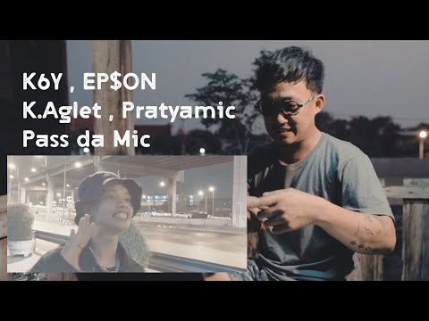 K6Y , EP$ON , K.Aglet , Pratyamic - Pass da Mic (REACTION)
