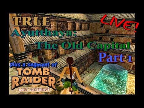 TRLE Ayutthaya: The Old Capital (part1) [LIVE]