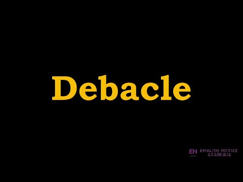 Debacle - Meaning, Pronunciation, Examples | How to pronounce Debacle in American English