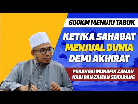 Dr MAZA -600KM Menuju Tabuk. Ketika Sahabat Menjual Dunia Demi Akhirat. Perangai Munafik Zaman nabi