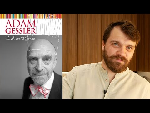 "Smaki na 52 tygodnie", czyli Adam Gessler - szarlatan czy geniusz? | 'Ni mom pojęcia co robię'