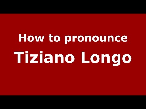 How to pronounce Tiziano Longo (Italian/Italy)  - PronounceNames.com
