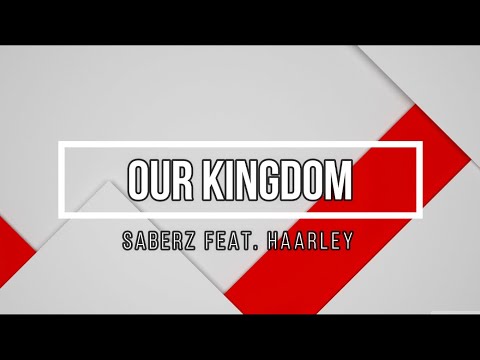 SaberZ ft. Haarley - Our Kingdom [S.M.R.Z MUSIC RELEASE]