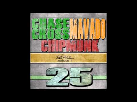 Chase Cross Ft. Mavado & Chipmunk 25