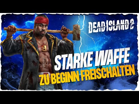 Starke Waffe zu Beginn des Spiels freischalten | Dead Island 2 Guide Deutsch