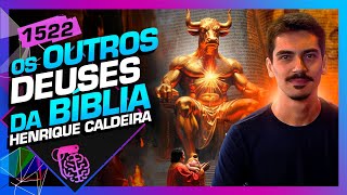 OS OUTROS DEUSES DA BÍBLIA: HENRIQUE CALDEIRA - Inteligência Ltda. Podcast #1522