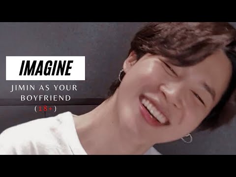 IMAGINE | JIMIN AS YOUR BOYFRIEND (18+)