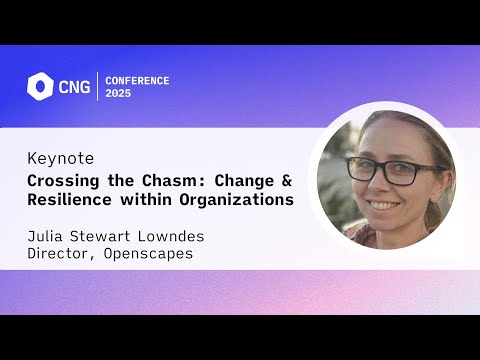 [CNG 2025] Crossing the Chasm: Change and Resilience within Organizations – Julia Lowndes (Keynote)