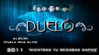 DUELO: MIENTRAS TU BESABAS SAPOS &#39;2011&#39;&#39; [Album: Vuela Mas Alto]