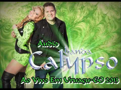 Show Completo Banda Calypso Ao Vivo Em Uruacu/GO (2013)