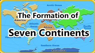 7 Continents - Geography For Kids, The Formation of Continents, Educational cartoons