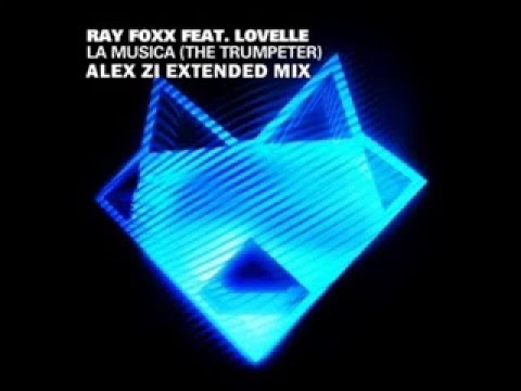 Ray Foxx feat. Lovelle - La Musica (The Trumpeter) (Alex Zi Extended Mix)