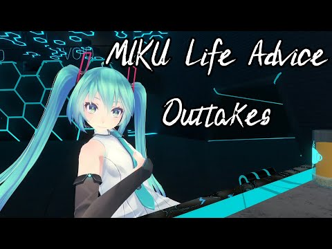 MIKU, giving out life advice. (Outtakes).