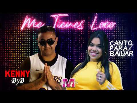 Canto Para Bailar Ft.  Kenny ByB - Me Tienes Loco - 2019 (Sin Frontera)