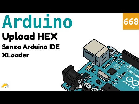 Come caricare il firmware (hex) senza Arduino IDE con XUploader - Video 668