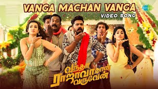 Vanga Machan Vanga - Video Song | Vantha Rajavathaan Varuven | Silambarasan TR | Hip Hop Tamizha