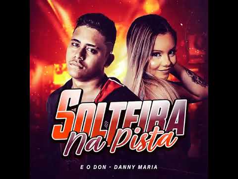 Solteira na pista - Eo don e Danny maria