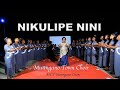 NIKULIPE NINI Muungano Town Choir