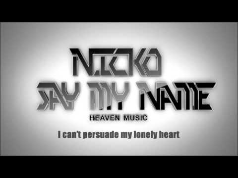 Nicko / Nikos Ganos - Say My Name (Official 2012)HD