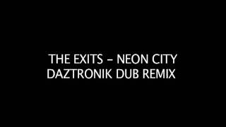 The Exits-Neon City (Daztronik Dub Remix).mov