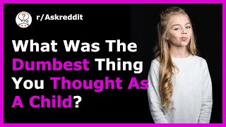 ►🙄 Dumbest Thing You Thought As a Child 😂🍇 (r/AskReddit Post | Reddit Stories)