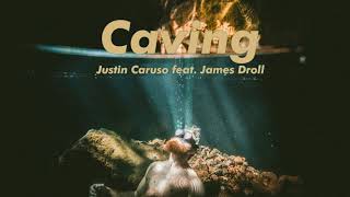 Justin Caruso - Caving (feat. James Droll)