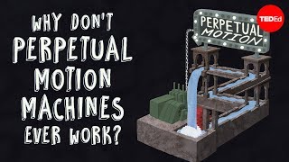 Why don&#39;t perpetual motion machines ever work? - Netta Schramm