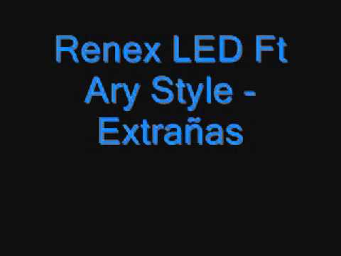 Renex LED Ft Ary Style  Extrañas