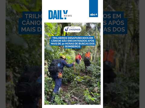 Trilheiros desaparecidos em cânion são encontrados após mais de 30 horas de buscas | DAILY NEWS