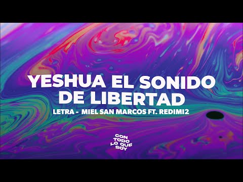 Yeshua el Sonido de Libertad / Letra - Miel San Marcos. Ft, Redimi2