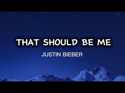 That Should Be Me | Justin Bieber Lyrics Video