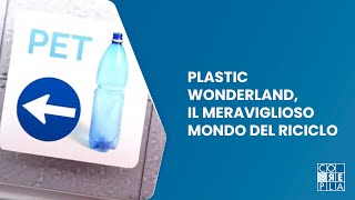 Plastic wonderland, il meraviglioso mondo del riciclo